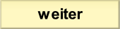 weiter.